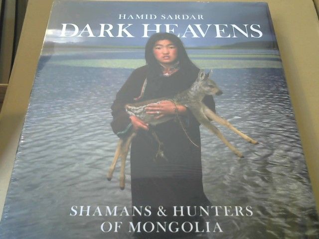 Hamid (Fotograf und Verfasser) Sardar: Dark heavens : shamans & hunters of Mongolia