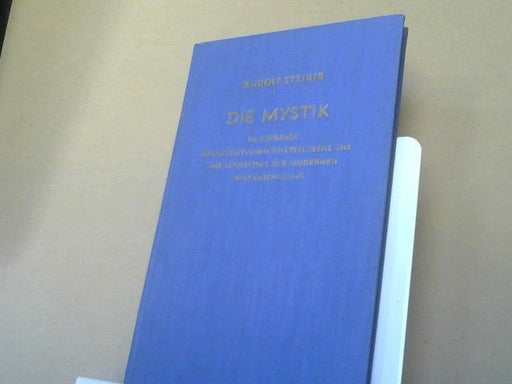 Rudolf Steiner: Die Mystik im Aufgange des neuzeitlichen Geisteslebens und ihr Verhältnis zur modernen Weltanschauung