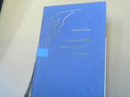 Rudolf Steiner: Anthroposophische Menschenerkenntnis und Medizin : 11 Vorträge gehalten in verschiedenen Städten zwischen d. 28. August 1923 u.d. 29. August 1924. GA 319