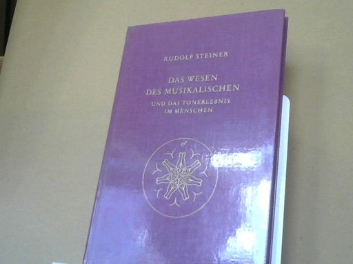 Rudolf Steiner: Das Wesen des Musikalischen und das Tonerlebnis im Menschen : 8 Vorträge, 3 Fragebogenbeantwortungen u. 2 Schlussworte, gehalten in Köln, Berlin, Leipzig, Dornach u. Stuttgart in d. Jahren 1906 u. 1920 - 1923. GA 283