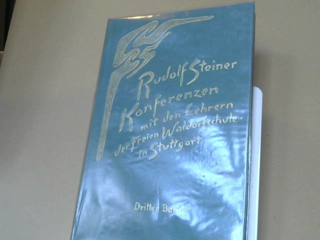 Rudolf Steiner: Konferenzen mit den Lehrern der Freien Waldorfschule in Stuttgart Band III,Das fünfte und sechste Schuljahr  GA 300a