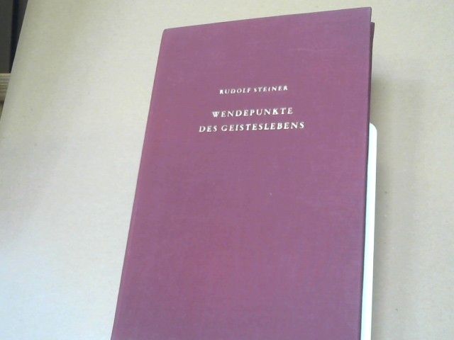 Rudolf Steiner: Wendepunkte des Geisteslebens : Zarathustra, Hermes, Buddha, Moses, Elias, Christus