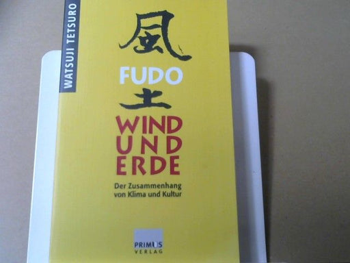 TetsurÅ Watsuji: FÅ«do - Wind und Erde : der Zusammenhang von Klima und Kultur
