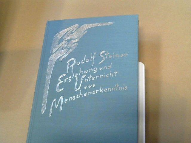 Rudolf Steiner: Vorträge und Kurse, gehalten für die Lehrer der Freien Waldorfschule in Stuttgart; Teil: 5., Erziehung u. Unterricht aus Menschenerkenntnis : 9 Vorträge. GA 302a