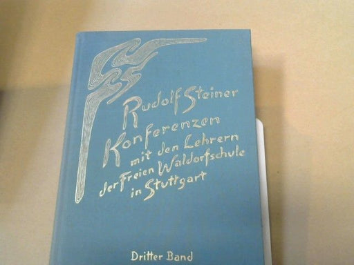 Rudolf Steiner: Konferenzen mit den Lehrern der Freien Waldorfschule in Stuttgart; Teil: Bd. 3., Das fünfte und sechste Schuljahr GA 300/3