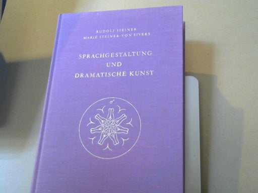 Rudolf und Marie (Mitwirkender) Steiner Steiner: Sprachgestaltung und dramatische Kunst : e. Vortragszyklus, gehalten in Dornach vom 5. - 23. September 1924, e. Fragenbeantwortung, Dornach, 10. April 1921. GA 282