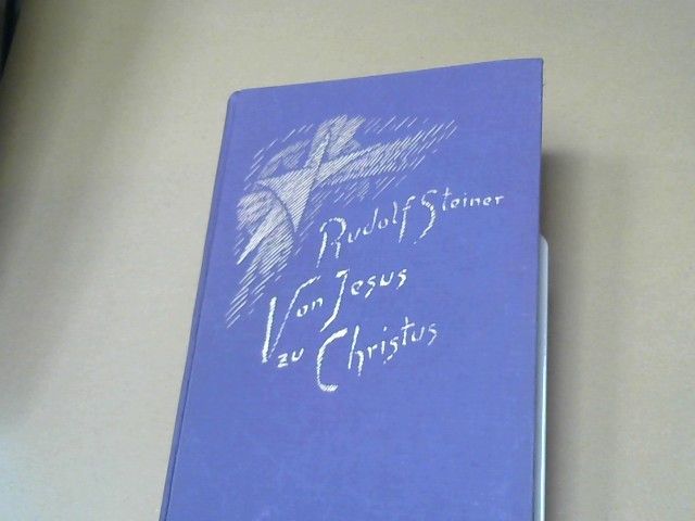 Rudolf Steiner: Von Jesus zu Christus : e. Zyklus von 10 Vorträgen mit e. vorangehenden öffentl. Vortrag gehalten in Karlsruhe vom 4. bis 14. Oktober 1911. GA 131