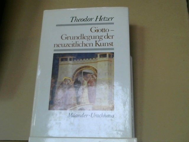 Theodor Hetzer: Giotto : Grundlegung d. neuzeitl. Kunst. Band I