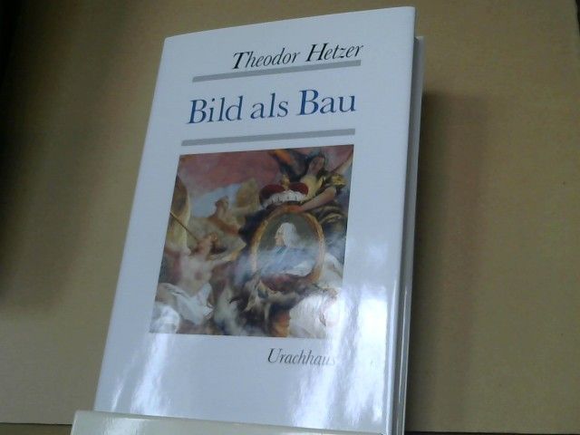 Theodor Hetzer: Bild als Bau : Elemente der Bildgestaltung von Giotto bis Tiepolo. Band IV
