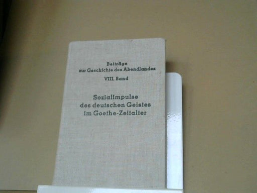 Karl Heyer: Sozialimpulse des deutschen Geistes im Goethe-Zeitalter. Band VIII