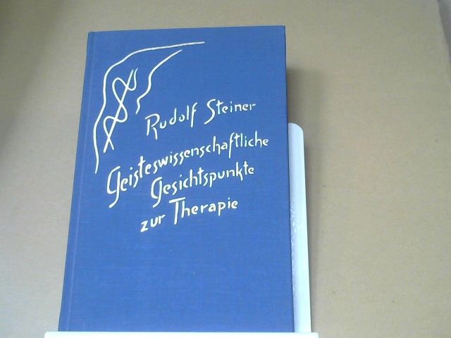 Rudolf Steiner: Geisteswissenschaftliche Gesichtspunkte zur Therapie