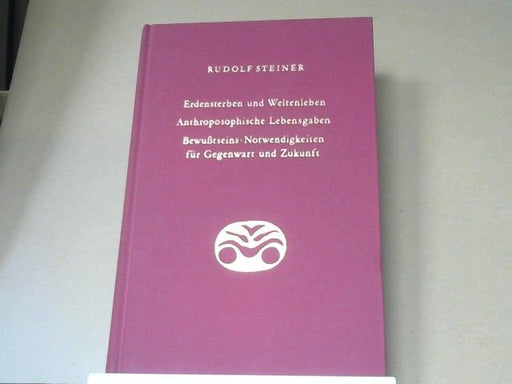 Rudolf Steiner: Erdensterben und Weltenleben : anthroposophische Lebensaufgaben, Bewusstseins-Notwendigkeiten für Gegenwart und Zukunft ; einundzwanzig Vorträge, gehalten in Berlin vom 22. Januar bis 6. August 1918.GA 181