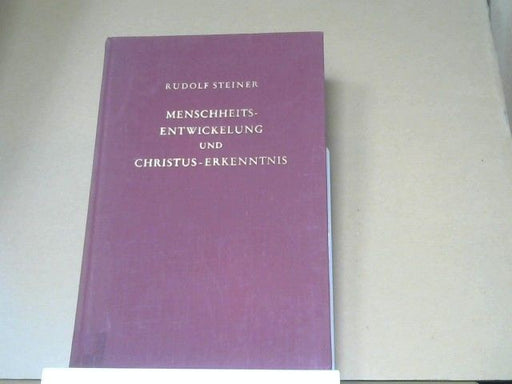 Rudolf Steiner: Menschheitsentwickelung und Christus-Erkenntnis.GA 100