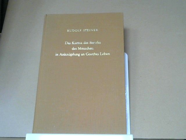 Rudolf Steiner: Das Karma des Berufes des Menschen in Anknüpfung an Goethes Leben : zehn Vorträge, gehalten in Dornach vom 4. bis 27. November 1916. GA 172