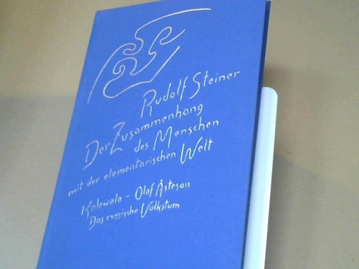 Rudolf Steiner: Der Zusammenhang des Menschen mit der elementarischen Welt : Kalewalw - Olaf Ã…steson - das russische Volkstum ; die Welt als Ergebnis von Gleichgewichtswirkungen ; sieben Vorträge, darunter ein öffentlicher, sechs Ansprachen und eine 