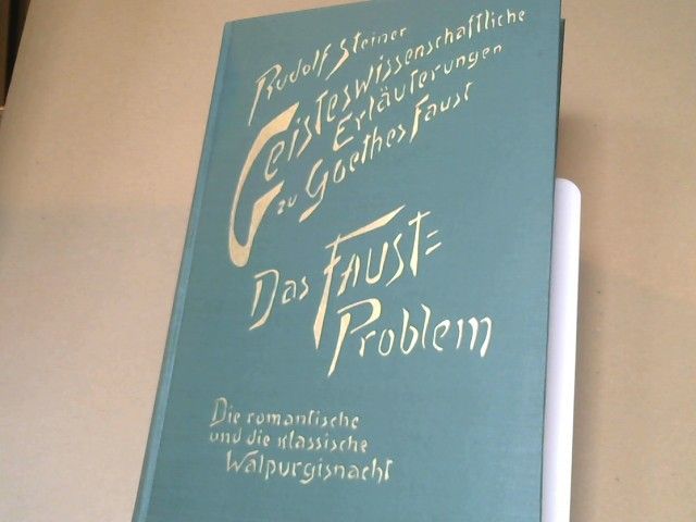 Rudolf Steiner: Geisteswissenschaftliche Erläuterungen zu Goethes "Faust"; Teil: Bd. 2., Das Faust-Problem; Die romantische und die klassische Walpurgisnacht. 12 Vorträge, gehalten in Dornach vom 30. September 1916 - 19. Januar 1919, e. öffentl. Vortr