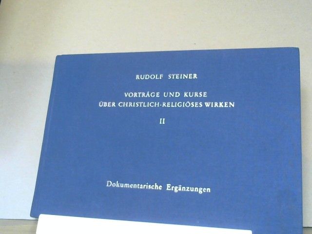 Rudolf Steiner: Spirituelles Erkennen, religiöses Empfinden, kultisches Handeln : neunundzwanzig Vorträge mit Fragenbeantwortungen, gehalten in Dornach vom 26. September bis 10. Oktober 1921. GA 343