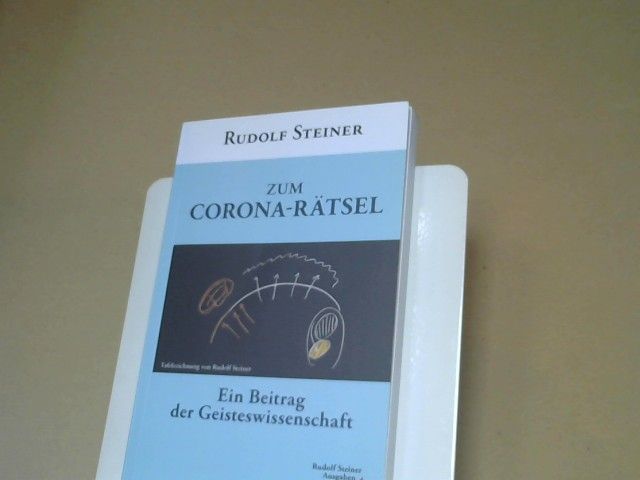 Rudolf und Pietro (Verfasser eines Nachworts) Archiati Steiner: Zum Corona-Rätsel : ein Beitrag der Geisteswissenschaft