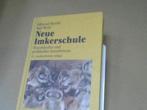 Edmund und Karl Weiß Herold: Neue Imkerschule : theoret. u. prakt. Grundwissen