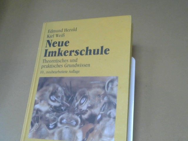 Edmund und Karl Weiß Herold: Neue Imkerschule : theoret. u. prakt. Grundwissen