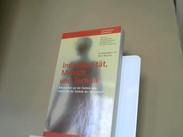 Paolo (Herausgeber) Bavastro: Individualität, Mensch und Technik : beherrschen wir die Technik oder beherrscht die Technik den Menschen?. Band III