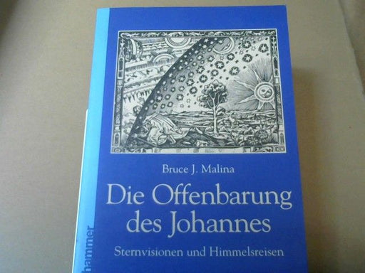 Bruce J. Malina: Die Offenbarung des Johannes : Sternvisionen und Himmelsreisen