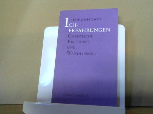 Irene Johanson: Ich-Erfahrungen : christliche Erlebnisse und Wandlungen