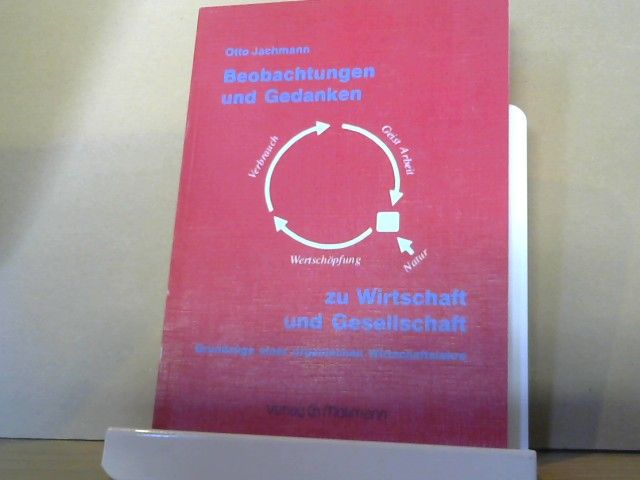 Otto Jachmann: Beobachtungen und Gedanken zu Wirtschaft und Gesellschaft : Grundzüge einer organischen Wirtschaftslehre