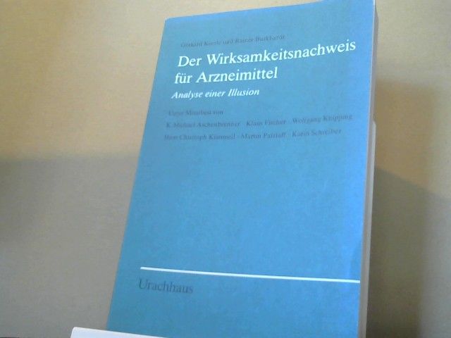 Gerhard und Rainer Burkhardt Kienle: Der Wirksamkeitsnachweis für Arzneimittel : Analyse e. Illusion