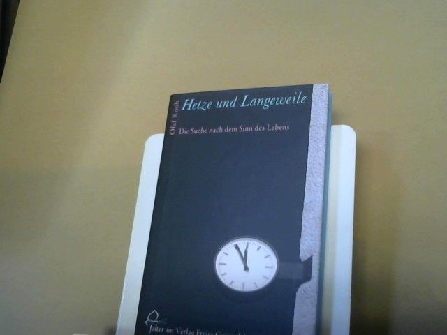 Olaf Koob: Hetze und Langeweile : die Suche nach dem Sinn des Lebens