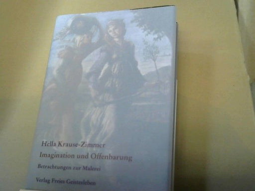 Hella Krause-Zimmer: Imagination und Offenbarung: Gesammelte Betrachtungen zur Malerei 2