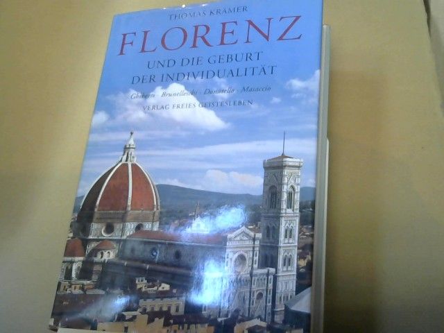 Thomas Krämer: Florenz und die Geburt der Individualität : Ghiberti, Brunelleschi, Donatello, Masaccio