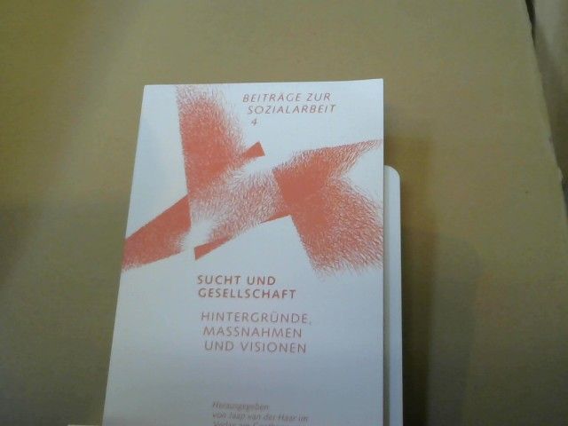 Konstanze Brefin Alt: Sucht und Gesellschaft : Hintergründe, Maßnahmen und Visionen ; eine Tagungsdokumentation