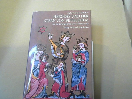 Hella Krause-Zimmer: Herodes und der Stern von Bethlehem : die Datierungsrätsel der Zeitenwende