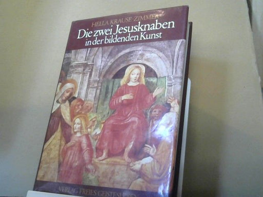 Hella Krause-Zimmer: Die zwei Jesusknaben in der bildenden Kunst