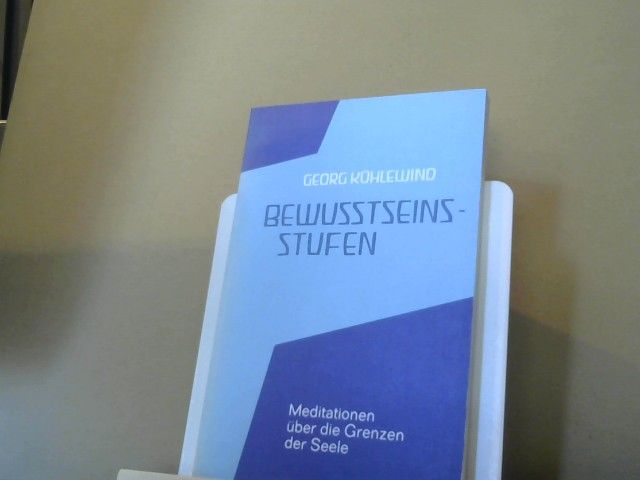 Georg Kühlewind: Bewusstseinsstufen : Meditationen über d. Grenzen d. Seele
