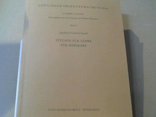 Joachim Friedrich Quack: Studien zur Lehre für Merikare
