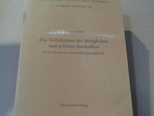 Thomas Ritter: Das Verbalsystem der königlichen und privaten Inschriften : XVIII. Dynastie bis einschliesslich Amenophis III