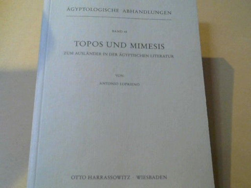 Antonio Loprieno: Topos und Mimesis : zum Ausländer in d. ägypt. Literatur