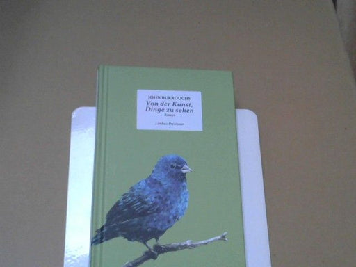 John und Klaus Bonn Burroughs: Von der Kunst, Dinge zu sehen; Von der Heiterkeit der Landstraße; Zwei Essays
