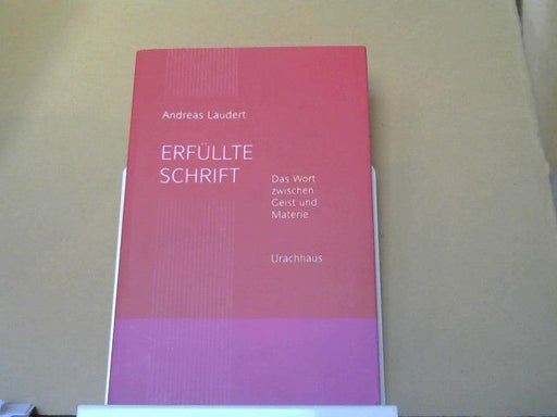 Andreas Laudert: Erfüllte Schrift : das Wort zwischen Geist und Materie