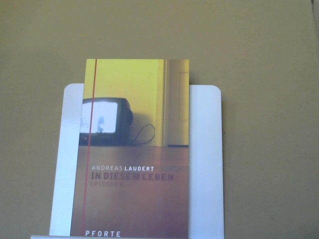 Andreas Laudert: In diesem Leben : Episoden