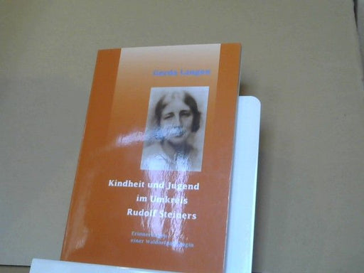 Gerda Langen: Kindheit und Jugend im Umkreis Rudolf Steiners : Erinnerungen einer Waldorfpädagogin