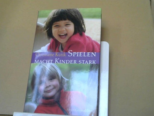 Christiane Kutik: Spielen macht Kinder stark