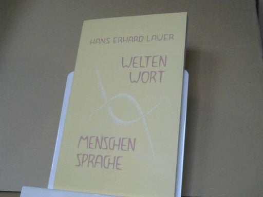 Hans Erhard Lauer: Welten Wort und Menschen Sprache