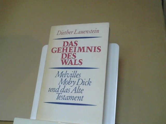 Diether Lauenstein: Das Geheimnis des Wals : Melvilles Moby Dick u. d. Alte Testament