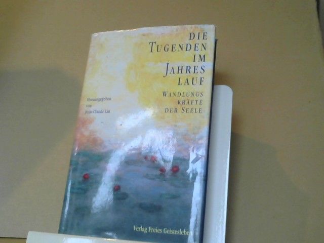 Jean-Claude (Herausgeber) Lin: Die Tugenden im Jahreslauf : Wandlungskräfte der Seele ; zwölf Vorträge