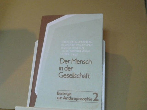 Heinz (Mitwirkender) und Stefan (Herausgeber) Leber Eckhoff: Der Mensch in der Gesellschaft : d. Dreigliederung d. sozialen Organismus als Urbild u. Aufgabe