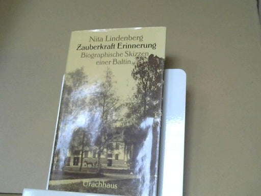 Nita Lindenberg: Zauberkraft Erinnerung : biograph. Skizzen e. Baltin