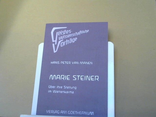 Hans Peter van Manen: Marie Steiner : über ihre Stellung im Weltenkarma ; [bearbeitete Nachschrift eines Vortrags im Goetheanum am 11. Dezember 1991]